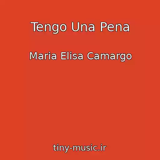 کاور آهنگ Tengo Una Pena از Maria Elisa Camargo