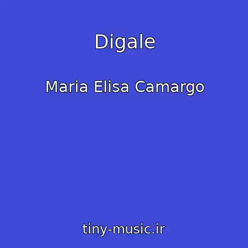 کاور آهنگ Digale از Maria Elisa Camargo