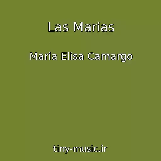 کاور آهنگ Las Marias از Maria Elisa Camargo