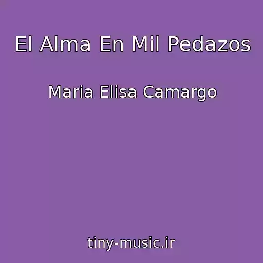 کاور آهنگ El Alma En Mil Pedazos از Maria Elisa Camargo