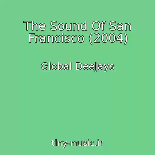 کاور آهنگ The Sound Of San Francisco (2004) از Global Deejays