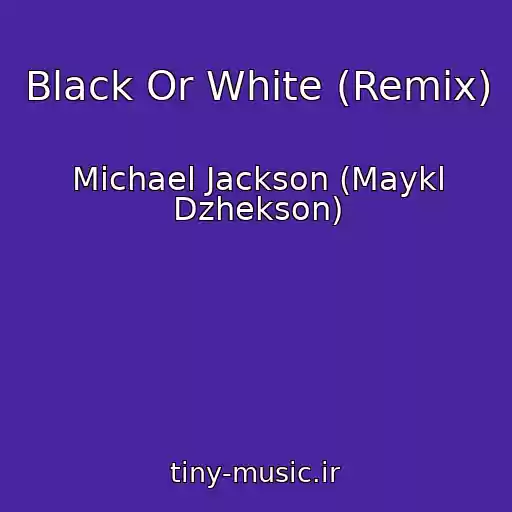 کاور آهنگ Black Or White (Remix) از Michael Jackson (Maykl Dzhekson)