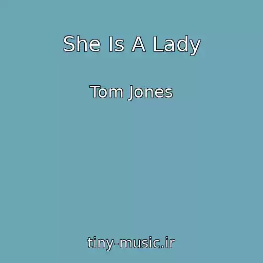 کاور آهنگ She Is A Lady از Tom Jones