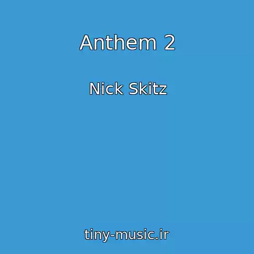 کاور آهنگ Anthem 2 از Nick Skitz