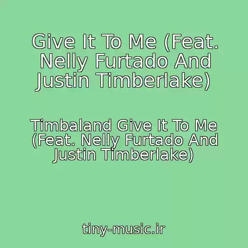 کاور آهنگ Give It To Me (Feat. Nelly Furtado And Justin Timberlake) از Timbaland Give It To Me (Feat. Nelly Furtado And Justin Timberlake)