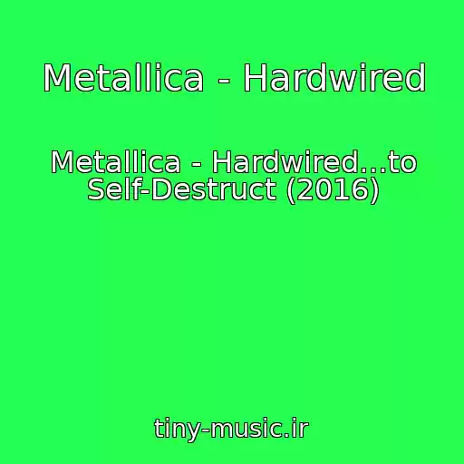 کاور آهنگ Metallica - Hardwired از Metallica - Hardwired…to Self-Destruct (2016)
