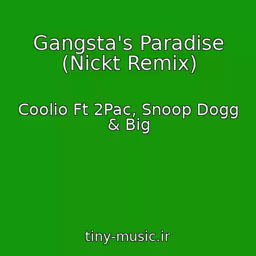 کاور آهنگ Gangsta's Paradise (Nickt Remix) از Coolio Ft 2Pac, Snoop Dogg & Big