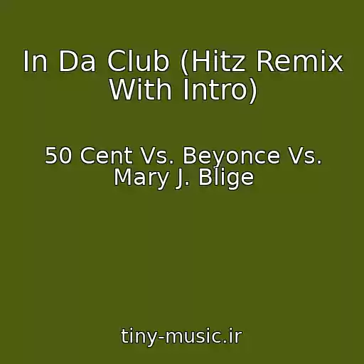 کاور آهنگ In Da Club (Hitz Remix With Intro) از 50 Cent Vs. Beyonce Vs. Mary J. Blige