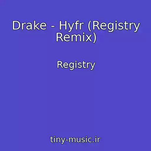 کاور آهنگ Drake - Hyfr (Registry Remix) از Registry
