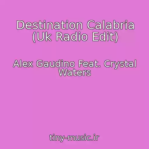 کاور آهنگ Destination Calabria (Uk Radio Edit) از Alex Gaudino Feat. Crystal Waters