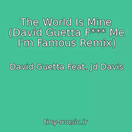 کاور آهنگ The World Is Mine (David Guetta F*** Me I'm Famous Remix) از David Guetta Feat. Jd Davis