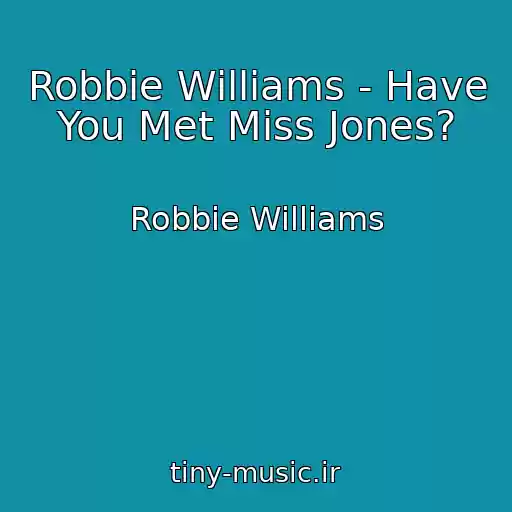 کاور آهنگ Robbie Williams - Have You Met Miss Jones? از Robbie Williams