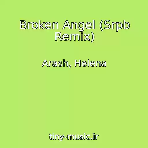 کاور آهنگ Broken Angel (Srpb Remix) از Arash, Helena