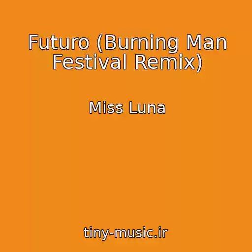 کاور آهنگ Futuro (Burning Man Festival Remix) از Miss Luna
