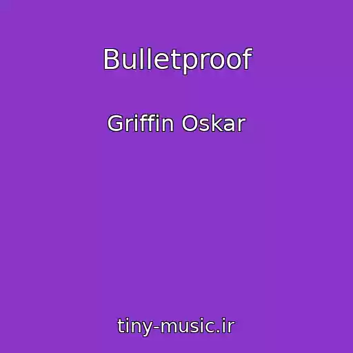 کاور آهنگ Bulletproof از Griffin Oskar