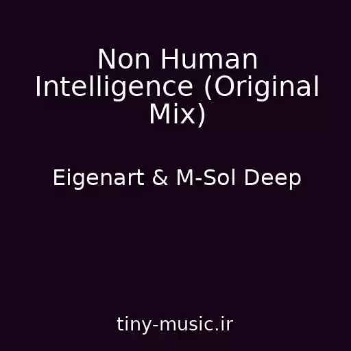 کاور آهنگ Non Human Intelligence (Original Mix) از Eigenart & M-Sol Deep