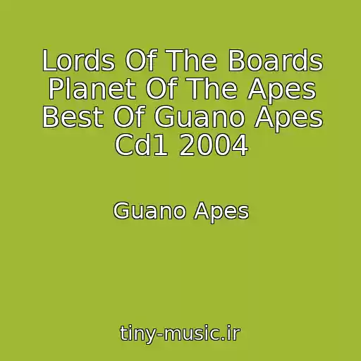 کاور آهنگ Lords Of The Boards Planet Of The Apes Best Of Guano Apes Cd1 2004 از Guano Apes
