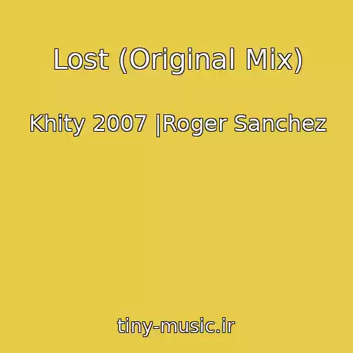 کاور آهنگ Lost (Original Mix) از Khity 2007 |Roger Sanchez
