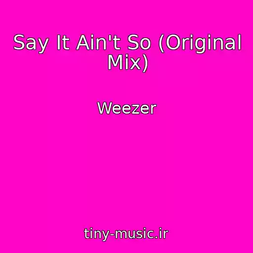 کاور آهنگ Say It Ain't So (Original Mix) از Weezer