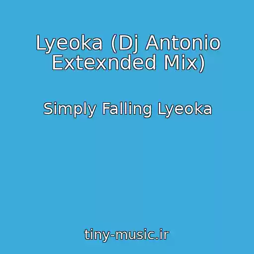 کاور آهنگ Lyeoka (Dj Antonio Extexnded Mix) از Simply Falling Lyeoka