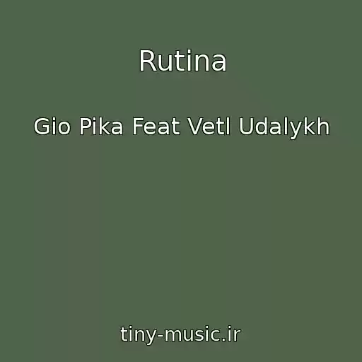 کاور آهنگ Rutina از Gio Pika Feat Vetl Udalykh