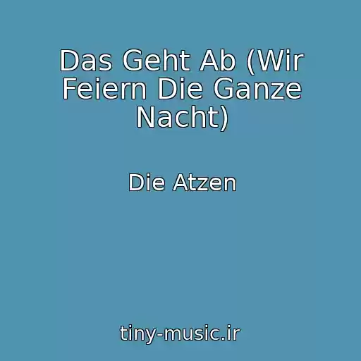 کاور آهنگ Das Geht Ab (Wir Feiern Die Ganze Nacht) از Die Atzen