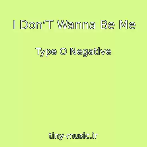 کاور آهنگ I Don’T Wanna Be Me از Type O Negative