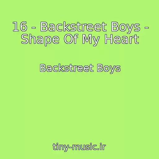 کاور آهنگ 16 - Backstreet Boys - Shape Of My Heart از Backstreet Boys