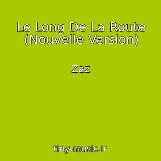 کاور آهنگ Le Long De La Route (Nouvelle Version) از Zaz