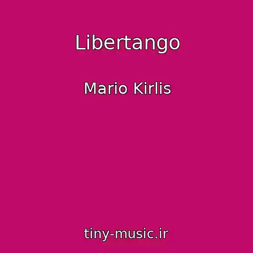 کاور آهنگ Libertango از Mario Kirlis