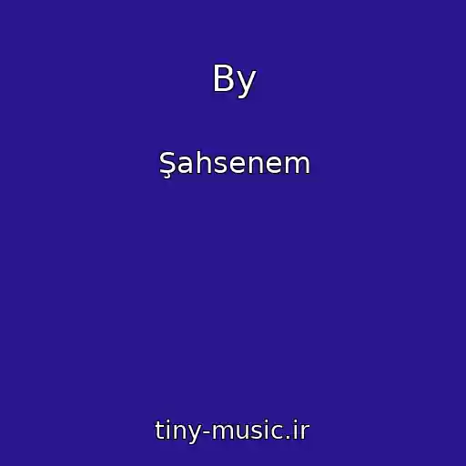 کاور آهنگ By از Şahsenem