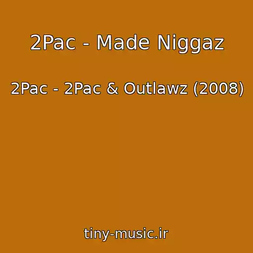کاور آهنگ 2Pac - Made Niggaz از 2Pac - 2Pac & Outlawz (2008)