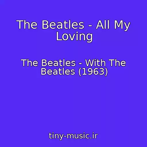 کاور آهنگ The Beatles - All My Loving از The Beatles - With The Beatles (1963)