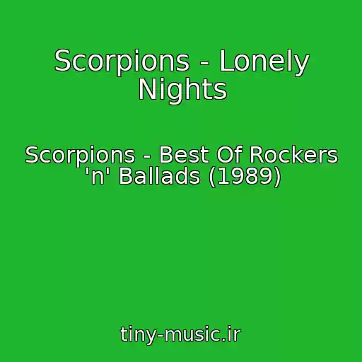 کاور آهنگ Scorpions - Lonely Nights از Scorpions - Best Of Rockers 'n' Ballads (1989)