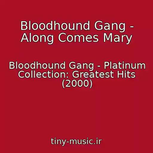 کاور آهنگ Bloodhound Gang - Along Comes Mary از Bloodhound Gang - Platinum Collection: Greatest Hits (2000)