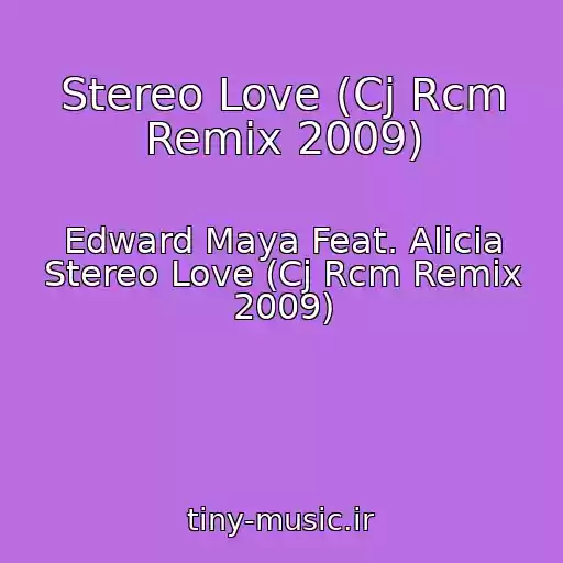 کاور آهنگ Stereo Love (Cj Rcm Remix 2009) از Edward Maya Feat. Alicia Stereo Love (Cj Rcm Remix 2009)