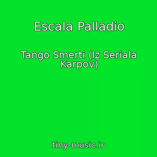کاور آهنگ Escala Palladio از Tango Smerti (Iz Seriala Karpov)