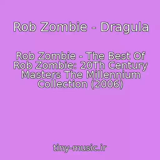 کاور آهنگ Rob Zombie - Dragula از Rob Zombie - The Best Of Rob Zombie: 20Th Century Masters The Millennium Collection (2006)