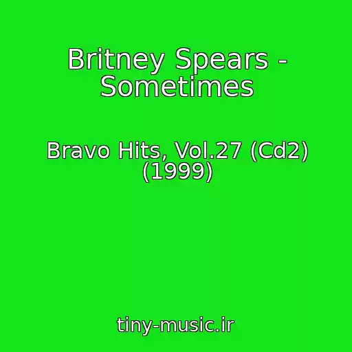 کاور آهنگ Britney Spears - Sometimes از Bravo Hits, Vol.27 (Cd2) (1999)
