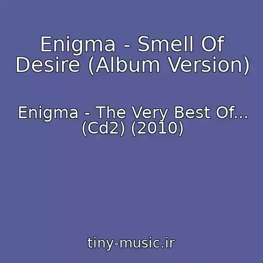 کاور آهنگ Enigma - Smell Of Desire (Album Version) از Enigma - The Very Best Of... (Cd2) (2010)