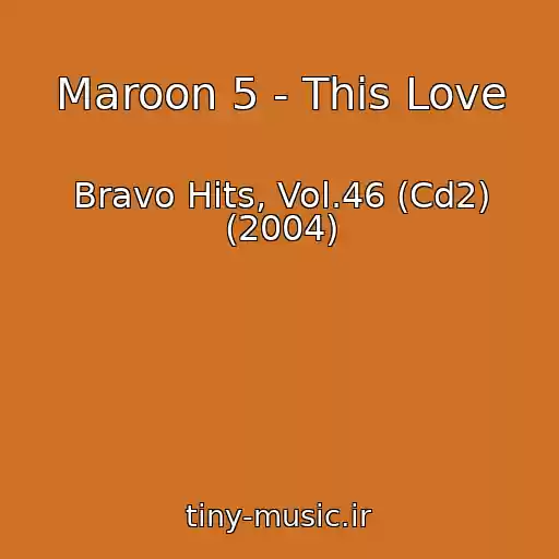 کاور آهنگ Maroon 5 - This Love از Bravo Hits, Vol.46 (Cd2) (2004)
