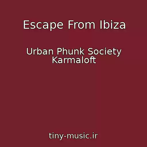 کاور آهنگ Escape From Ibiza از Urban Phunk Society Karmaloft