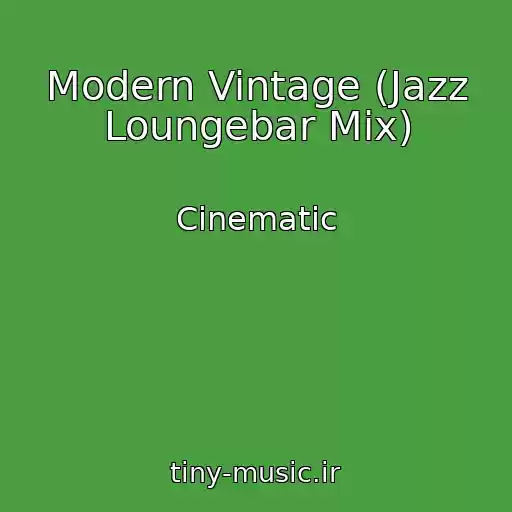 کاور آهنگ Modern Vintage (Jazz Loungebar Mix) از Cinematic