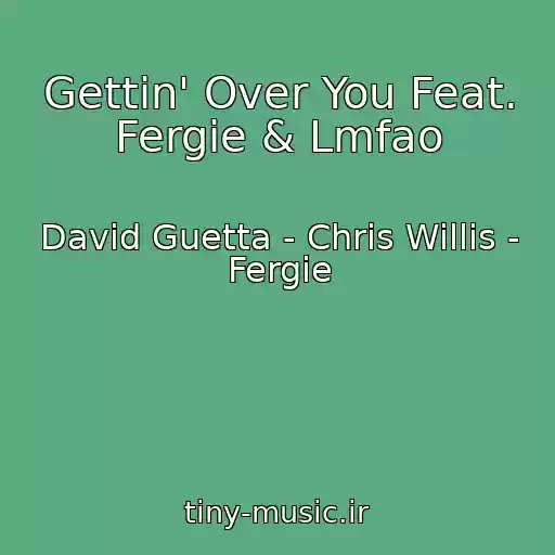 کاور آهنگ Gettin' Over You Feat. Fergie & Lmfao از David Guetta - Chris Willis - Fergie