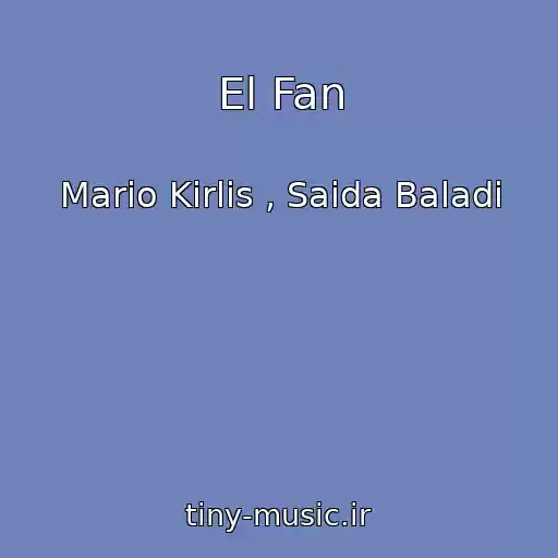 کاور آهنگ El Fan از Mario Kirlis , Saida Baladi