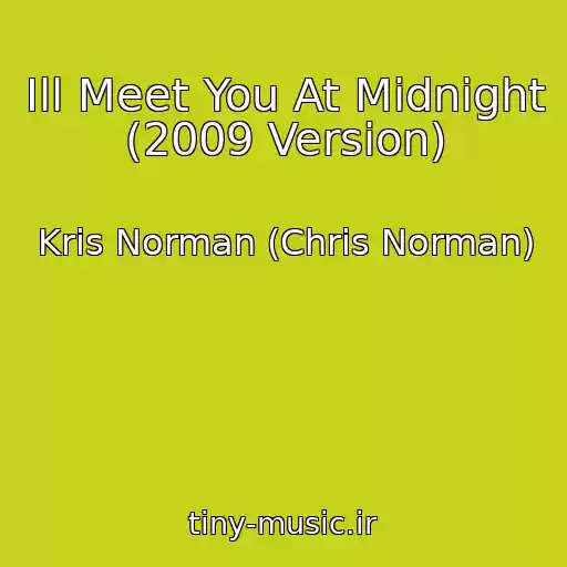 کاور آهنگ Ill Meet You At Midnight (2009 Version) از Kris Norman (Chris Norman)