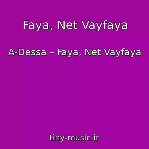 کاور آهنگ Faya, Net Vayfaya از A-Dessa – Faya, Net Vayfaya