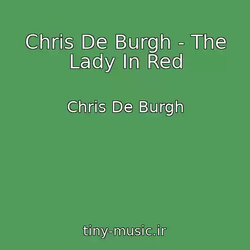 کاور آهنگ Chris De Burgh - The Lady In Red از Chris De Burgh