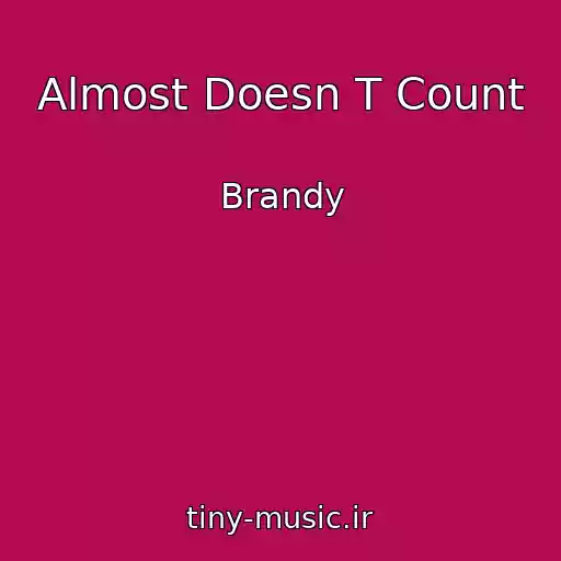 کاور آهنگ Almost Doesn T Count از Brandy