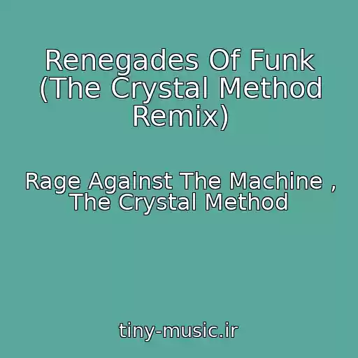 کاور آهنگ Renegades Of Funk (The Crystal Method Remix) از Rage Against The Machine , The Crystal Method